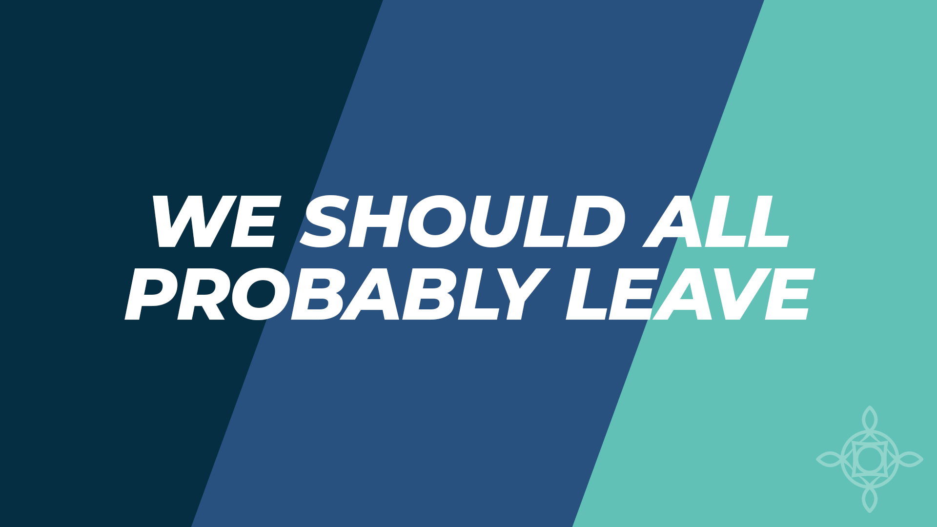 We Should All Probably Leave | Lakeside United Methodist Church