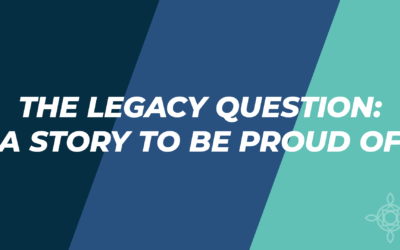 The Legacy Question: A Story To Be Proud Of