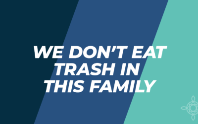 We Don’t Eat Trash In This Family