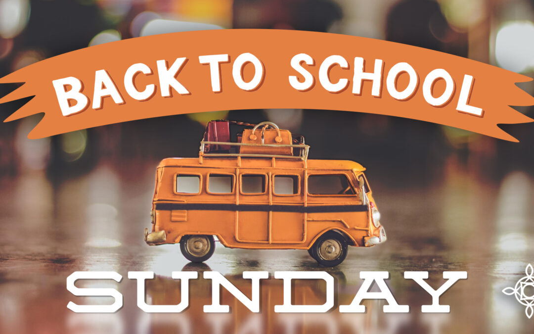 Back to School Sunday – August 17