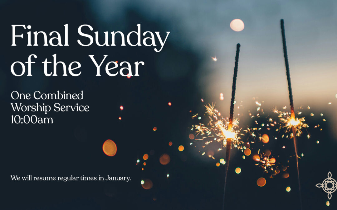 Combined Worship Service – Dec. 28, 10am